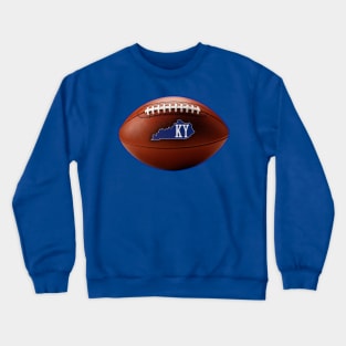 Kentucky is a Football State! Crewneck Sweatshirt